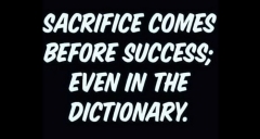 Sacrifice comes before success
